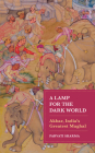 A Lamp for the Dark World: Akbar, India's Greatest Mughal By Parvati Sharma Cover Image