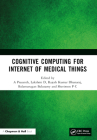 Cognitive Computing for Internet of Medical Things By A. Prasanth (Editor), Lakshmi D (Editor), Rajesh Kumar Dhanaraj (Editor) Cover Image
