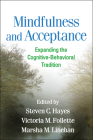 Mindfulness and Acceptance: Expanding the Cognitive-Behavioral Tradition By Steven C. Hayes, PhD (Editor), Victoria M. Follette, PhD (Editor), Marsha M. Linehan, PhD, ABPP (Editor) Cover Image