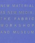 New Material as New Media By Marion Boulton Stroud, Anne D'Harnoncourt (Foreword by) Cover Image