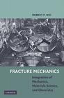 Fracture Mechanics: Integration of Mechanics, Materials Science, and Chemistry Cover Image