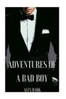 Adventures of A Bad Boy By Alex Dark Cover Image