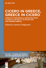 Cicero in Greece, Greece in Cicero: Aspects of Reciprocal Reception from Classical Antiquity to Byzantium and Modern Greece Cover Image