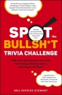 Spot the Bullsh*t Trivia Challenge: Find the Lies (and Learn the Truth) from Science, History, Sports, Pop Culture, and More! By Neil Patrick Stewart Cover Image