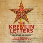 The Kremlin Letters Lib/E: Stalin's Wartime Correspondence with Churchill and Roosevelt Cover Image