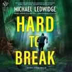 Hard to Break: A Michael Gannon Thriller By Michael Ledwidge, Neil Hellegers (Read by) Cover Image