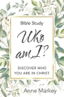 Who Am I?: Discover Who You Are in Christ By Anne Markey Cover Image