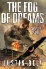 The Fog of Dreams (A Military Techno-Thriller): Operation: Harvest Book One By Justin Bell Cover Image