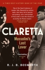 Claretta: Mussolini's Last Lover By R. J. B. Bosworth Cover Image