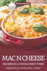 Mac n Cheese Recipes in a Whole New Form: Explore the Fun World of Mac n Cheese By Heston Brown Cover Image