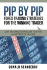 Pip by Pip: Forex Trading Strategies for the Winning Trader: Day Trading Strategies for the Smart Forex Trader By Donald Stanberry Cover Image