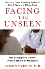 Facing the Unseen: Reflections on Medicine and the Struggle to Value Emotional Health By Damon Tweedy, M.D. Cover Image