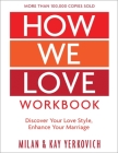 How We Love Workbook, Expanded Edition: Making Deeper Connections in Marriage By Milan Yerkovich, Kay Yerkovich Cover Image