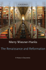 Renaissance and Reformation: A History in Documents (Pages from History) By Merry Wiesner-Hanks Cover Image