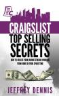 Craigslist Top Selling Secrets: How to create your income stream working from home in your spare time By Jeffrey Dennis Cover Image