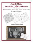 Family Maps of Van Buren County, Arkansas By Gregory a. Boyd J. D. Cover Image
