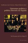Literatura política y política literaria en España; Del Desastre del 98 a Felipe VI (Hispanic Studies: Culture and Ideas #68) Cover Image