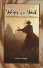 Whips of the West: An Illustrated History of American Whipmaking By David W. Morgan Cover Image