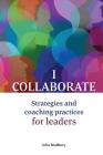 I Collaborate: Strategies and coaching practices for leaders Cover Image