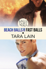Balls to the Wall - Beach Balls and FAST Balls By Tara Lain Cover Image