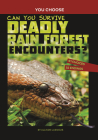 Can You Survive Deadly Rain Forest Encounters?: An Interactive Wilderness Adventure By Allison Lassieur Cover Image