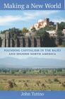 Making a New World: Founding Capitalism in the Bajío and Spanish North America By John Tutino Cover Image