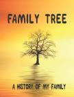 Family Tree: A History of my Family; 8.5 x 11 Family Tree Research Workbook; Cover Image