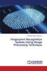Fingerprint Recognition System Using Image Processing Technique By Khamael Abbas Al-Dulaimi Cover Image