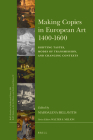 Making Copies in European Art 1400-1600: Shifting Tastes, Modes of Transmission, and Changing Contexts (Brill's Studies in Intellectual History) By Bellavitis (Volume Editor) Cover Image