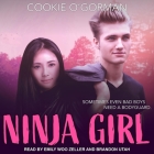 Ninja Girl By Cookie O'Gorman, Emily Woo Zeller (Read by), Brandon Utah (Read by) Cover Image