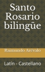 Santo Rosario bilingüe: Latín - Castellano By Raimundo Arévalo Cover Image