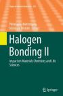 Halogen Bonding II: Impact on Materials Chemistry and Life Sciences (Topics in Current Chemistry #359) By Pierangelo Metrangolo (Editor), Giuseppe Resnati (Editor) Cover Image