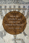 Wealth, Poverty, and Charity in Jewish Antiquity By Gregg E. Gardner Cover Image