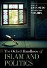 Oxford Handbook of Islam and Politics (Oxford Handbooks) By John L. Esposito (Editor), Emad El Shahin (Editor) Cover Image