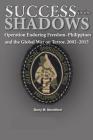 Success in the Shadows: Operation Enduring Freedom-Philippines and the Global War on Terror, 2002-2015 By Barry M. Stentiford Cover Image