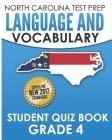 NORTH CAROLINA TEST PREP Language and Vocabulary Student Quiz Book Grade 4: Covers Revising, Editing, Vocabulary, Writing Conventions, and Grammar By E. Hawas Cover Image