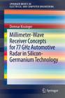 Millimeter-Wave Receiver Concepts for 77 Ghz Automotive Radar in Silicon-Germanium Technology (Springerbriefs in Electrical and Computer Engineering) By Dietmar Kissinger Cover Image