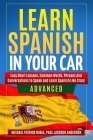 Learn Spanish in Your Car Advanced: Easy Short Lessons, Common Words, Phrases And Conversations To Learn Spanish and Speak Like Crazy Cover Image