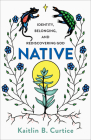 Native By Kaitlin B. Curtice (Preface by) Cover Image