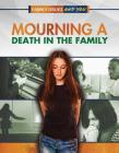 Mourning a Death in the Family (Family Issues and You) By Rita Kidde, Antoine Wilson Cover Image