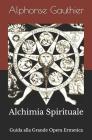 Alchimia Spirituale: Guida alla Grande Opera Ermetica Cover Image