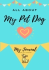 About My Pet Dog: My Pet Journal By Petal Publishing Co Cover Image