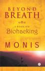 Beyond Breath a book on biohacking By Monis Cover Image