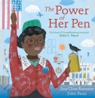 The Power of Her Pen: The Story of Groundbreaking Journalist Ethel L. Payne By Lesa Cline-Ransome, John Parra (Illustrator) Cover Image