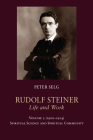 Rudolf Steiner, Life and Work: 1900-1914: Spiritual Science and Spiritual Community By Peter Selg, Margot Saar (Translator) Cover Image