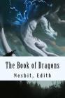 The Book of Dragons By Edith Nesbit Cover Image