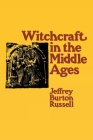 Witchcraft in the Middle Ages: Narrative as a Socially Symbolic ACT By Jeffrey Burton Russell Cover Image