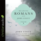 Reading Romans with John Stott, Volume 1 Lib/E By John Stott, Dale Larsen, Dale Larsen (Contribution by) Cover Image