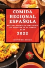 Comida Regional Española 2022: Recetas Sabrosas Para Todos Los Amantes de la Comida Sana By Martin del Bosque Cover Image