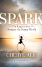 The Spark: The Legacy That Changed the Dance World Cover Image